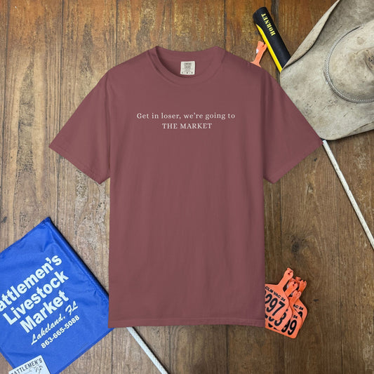 Get in Loser, We're Going to The Market | Unisex Garment-Dyed T-shirt