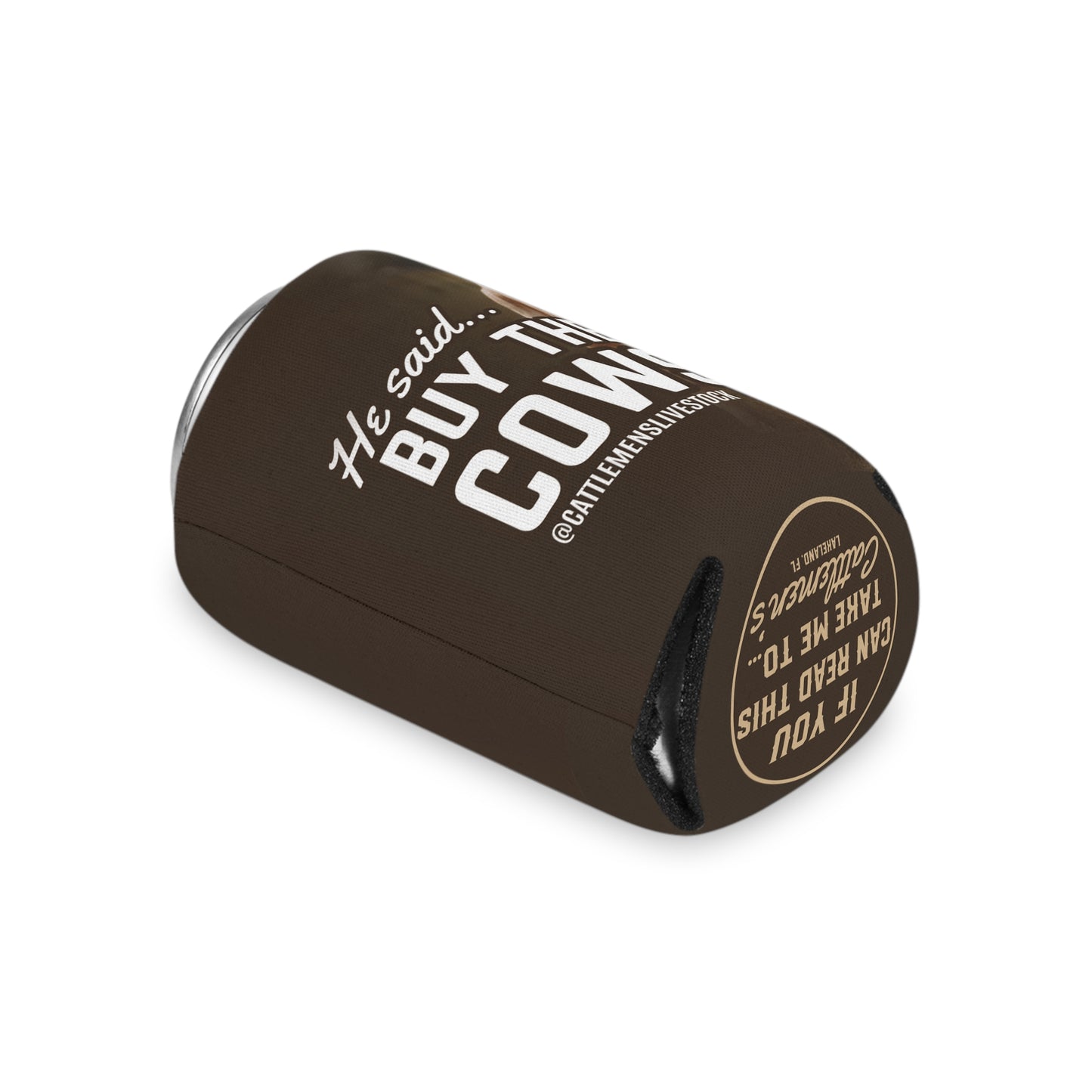 He Said Buy the Cows Koozie