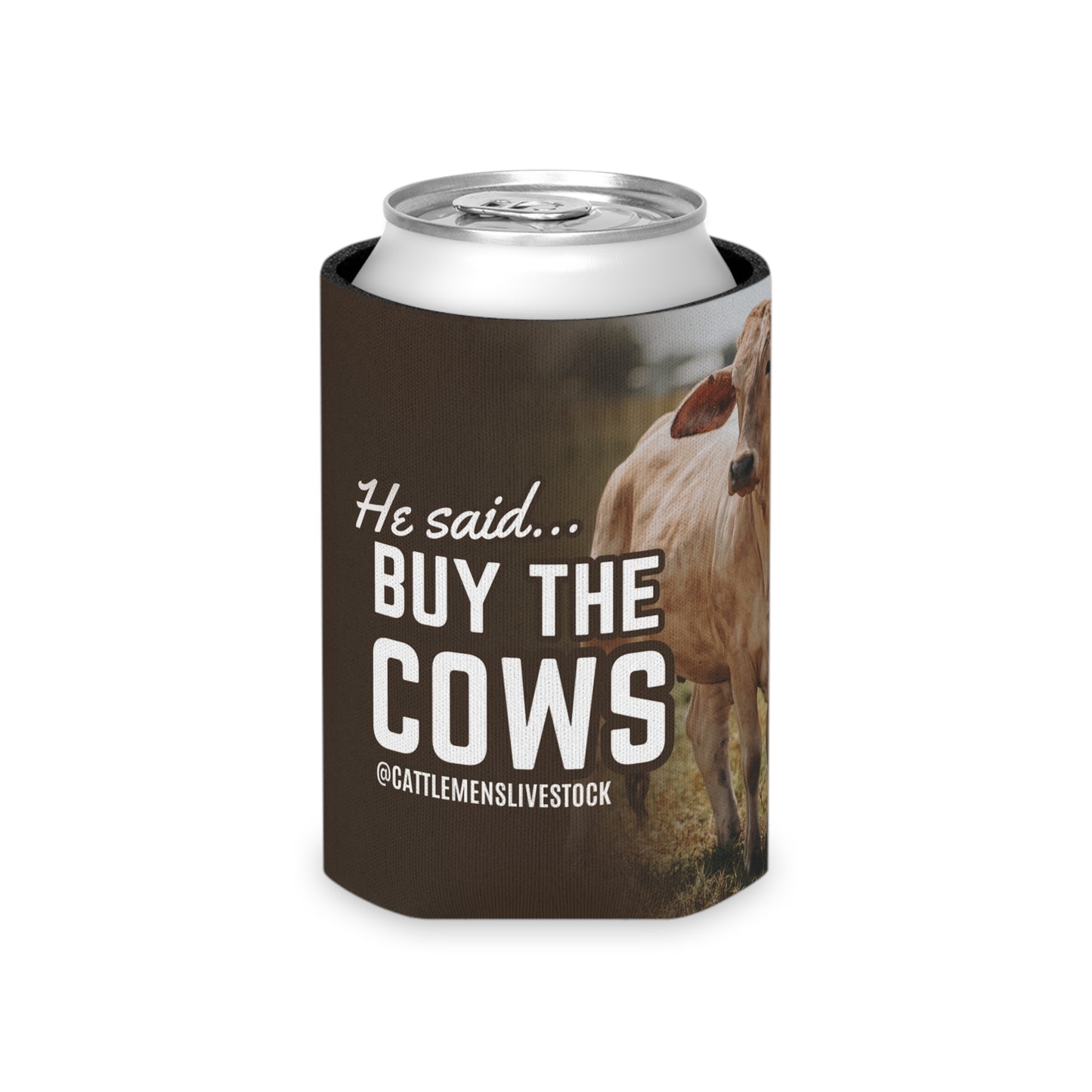 He Said Buy the Cows Koozie